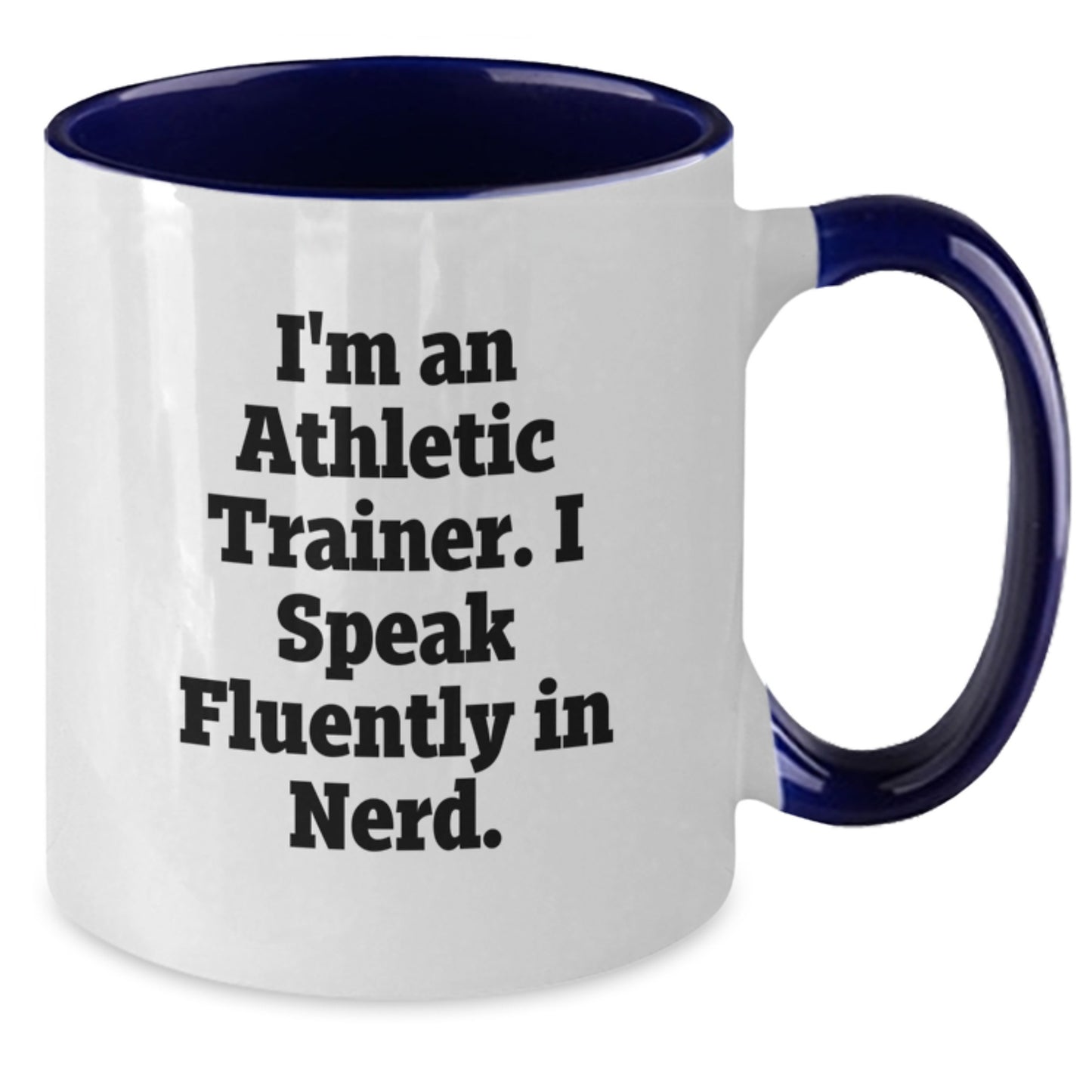 Funny Athletic Trainer Gifts from Friends, Christmas Unique Gifts for Men, Women, Family - Two Tone Coffee Mug with I'm An Athletic Trainer. I Speak Fluently In genius. - Additional