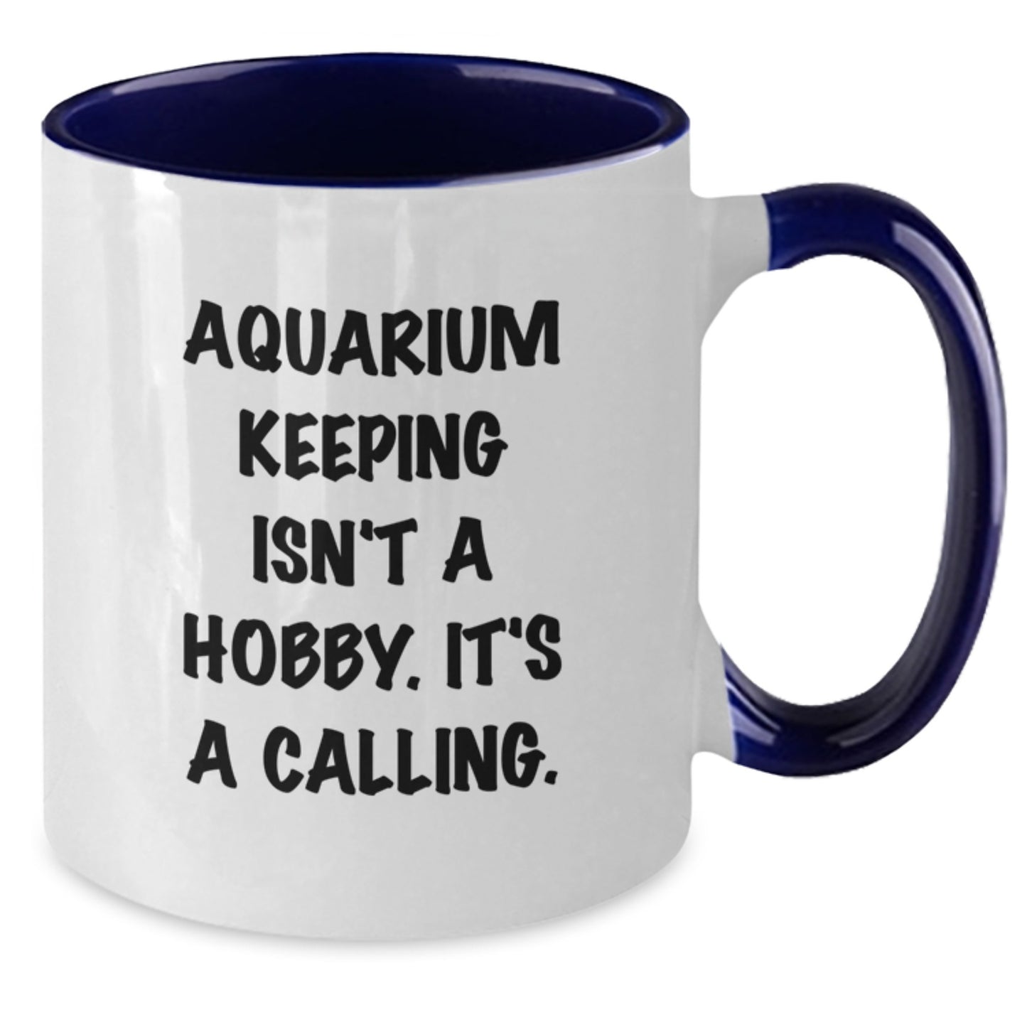 Funny Aquarium Keeping Gifts from Friends for Aquarium Keeping Enthusiasts, Two Tone Coffee Mug, Inspirational Quote - Valentine's Unique Gifts - Additional