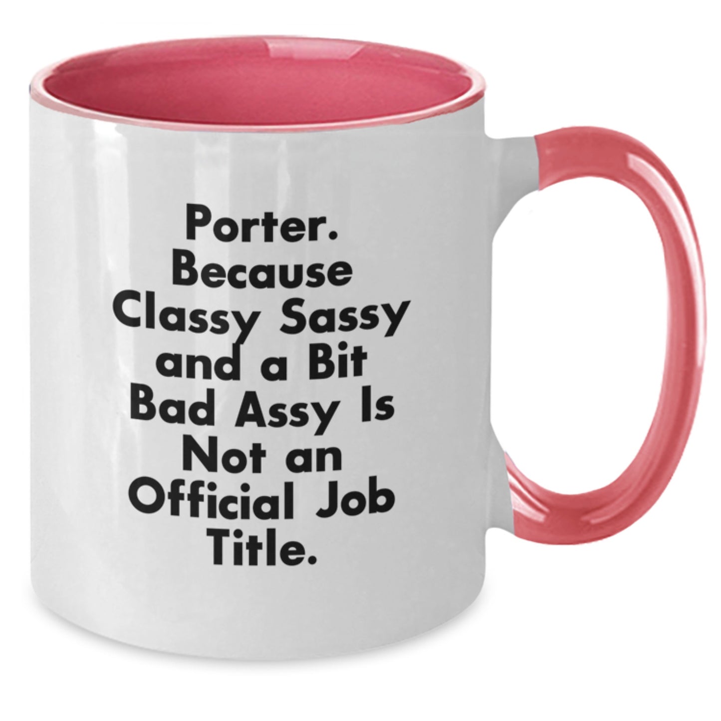 Porter Gifts Funny Two Tone Coffee Mugs, 'Because Classy Sassy And A Bit Fearlessy Is Not An Official Job Title.' Gifts from Friends, for Porter Birthday Unique Gifts - Additional