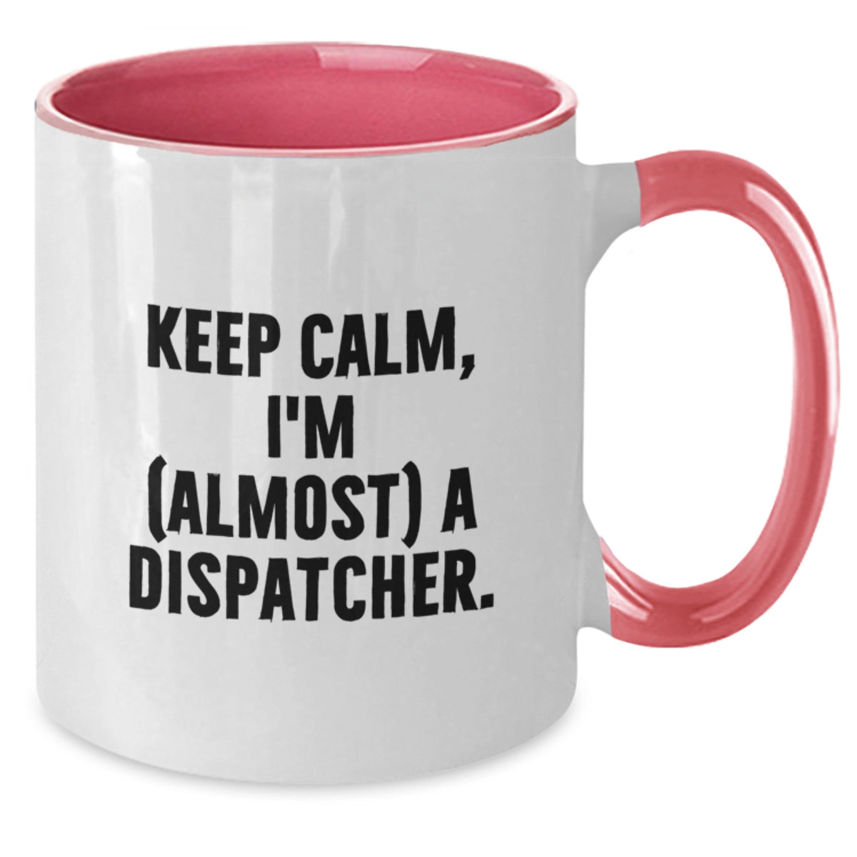 Dispatcher Keepsake Gift for Him - Keep Calm, I'm (Almost) A Dispatcher - Additional