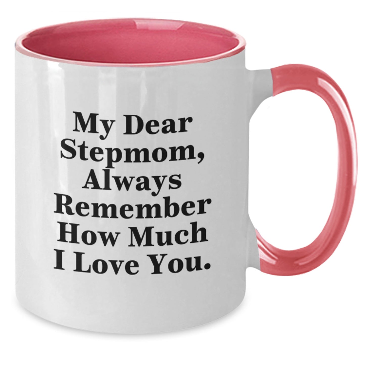 Funny Stepmom Gifts for Women, Two Tone Coffee Mug with 'My Dear Stepmom, Always Remember How Much I Love You' Quote, Gifts from Men to Stepmom for Christmas - Additional