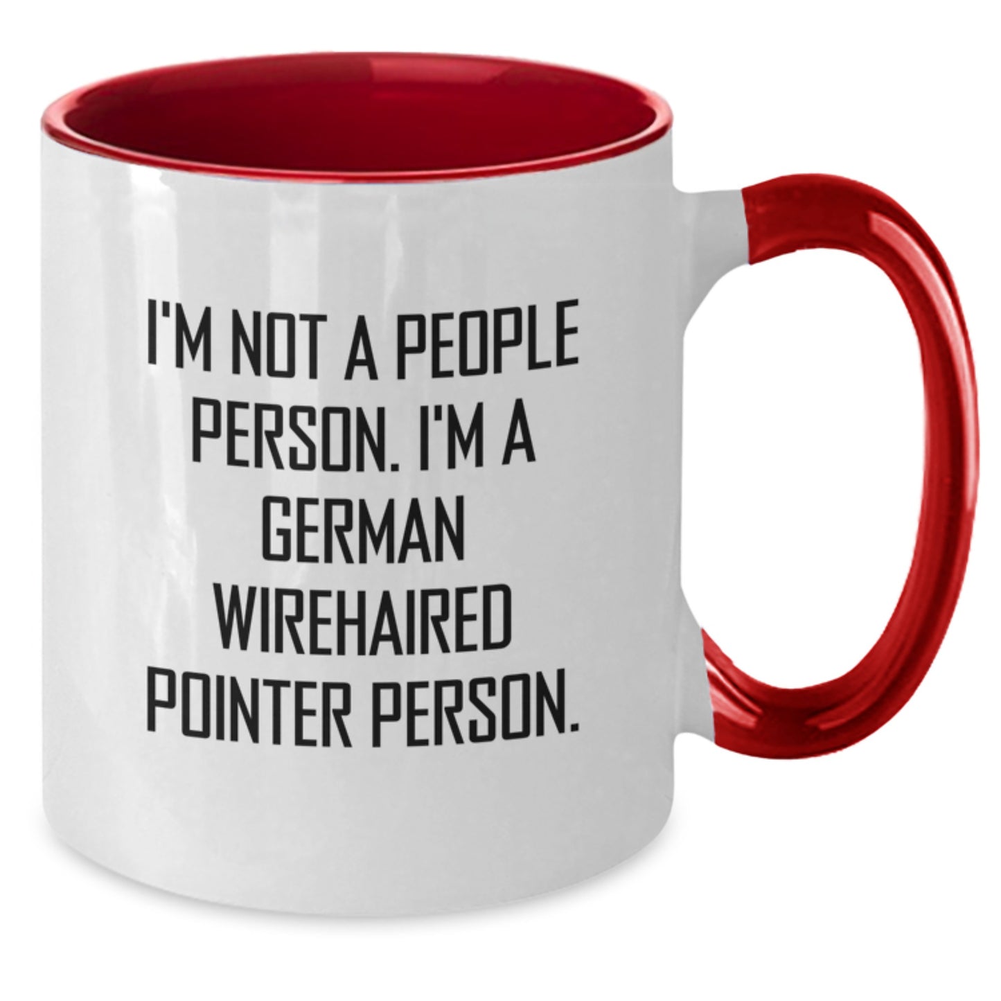 Funny German Wirehaired Pointer Dog Gifts for Men from Friends - I'm Not A People Person. I'm A German Wirehaired Pointer Person. Two Tone Coffee Mug - Additional