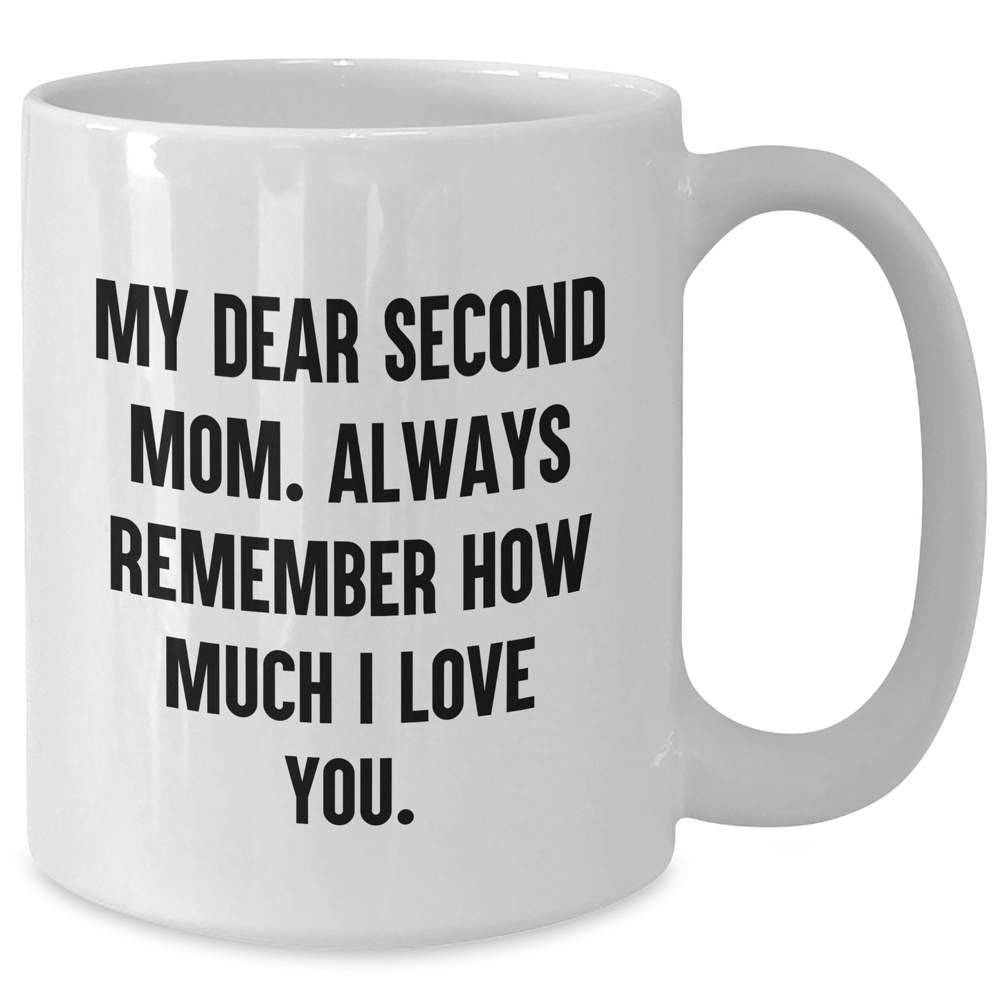 Second Mom Gifts, Funny White Coffee Mug for Graduation, 'My Dear Second Mom...' - Gifts from Family - Additional