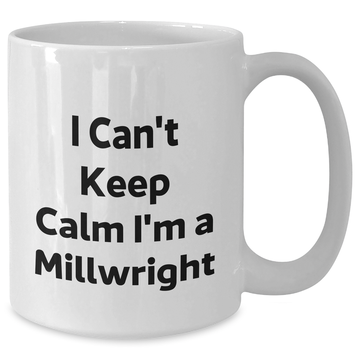 Funny Millwright Gifts, I Can't Keep Calm I'm A Millwright, Graduation Unique Gifts from Friends, White Coffee Mug for Millwright Men, Women, Coworkers, Family - Additional