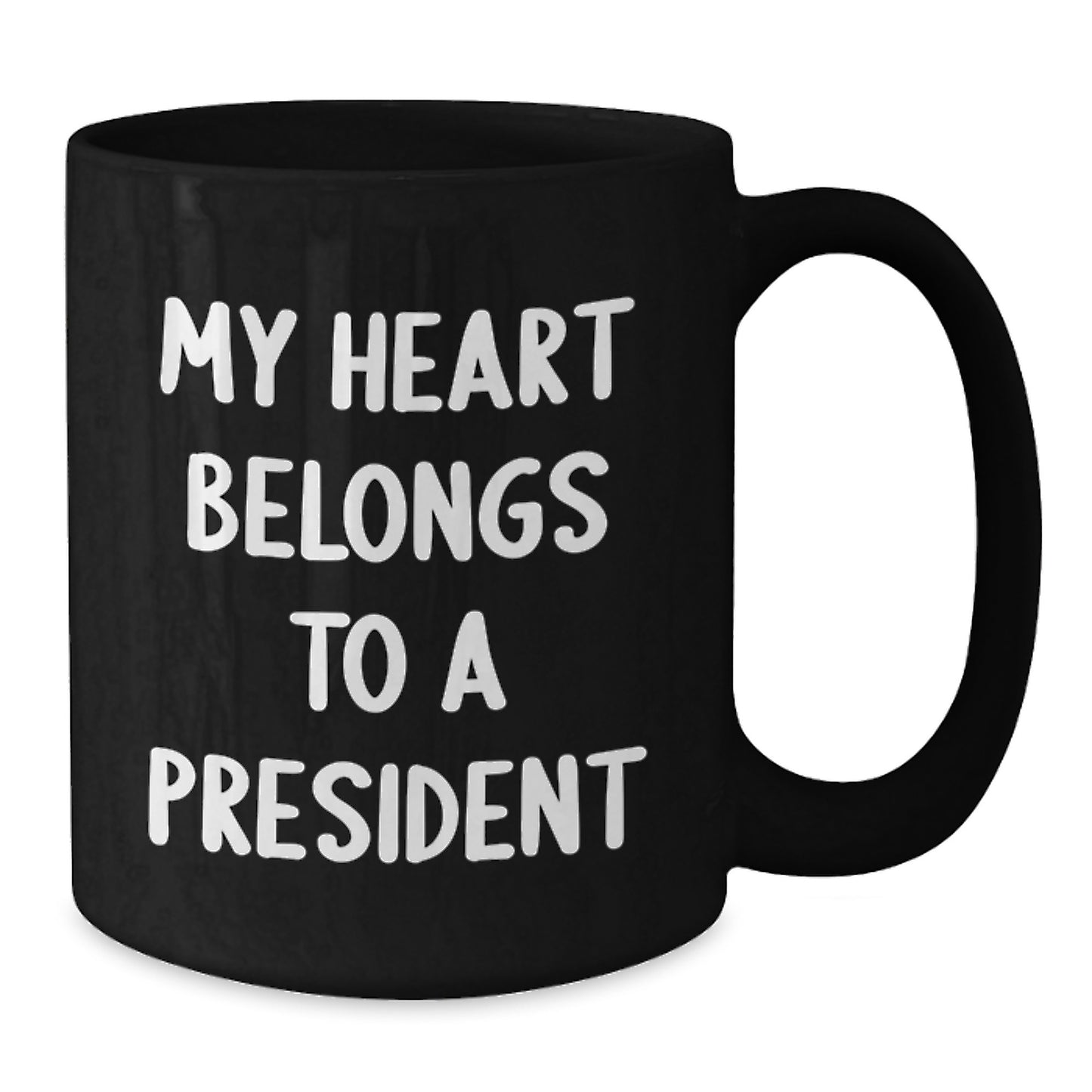 Funny President Gifts, Unique Valentine's Unique Gifts from Friends, President Lover Black Coffee Mug - 'My Heart Belongs To A President' - Additional