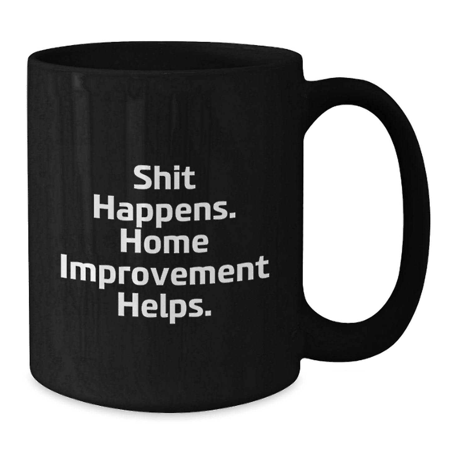 Funny Home Improvement Mugs, Black Coffee Mug, Christmas Unique Gifts from Friends to Home Improvement Enthusiasts, Shit Happens Home Improvement Helps - Additional