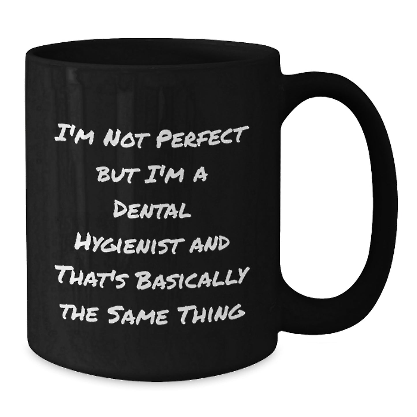 Funny Dental Hygienist Gifts for Men Friends Coworkers - 'I'm Not Perfect But I'm A Dental Hygienist And That's Basically The Same Thing' Black Coffee Mug - Additional
