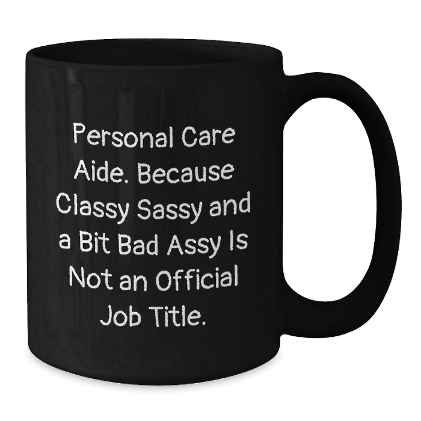 Funny Personal Care Aide Gifts from Friends for Women, Black Coffee Mug - Classy Sassy And A Bit Fearlessy - Additional