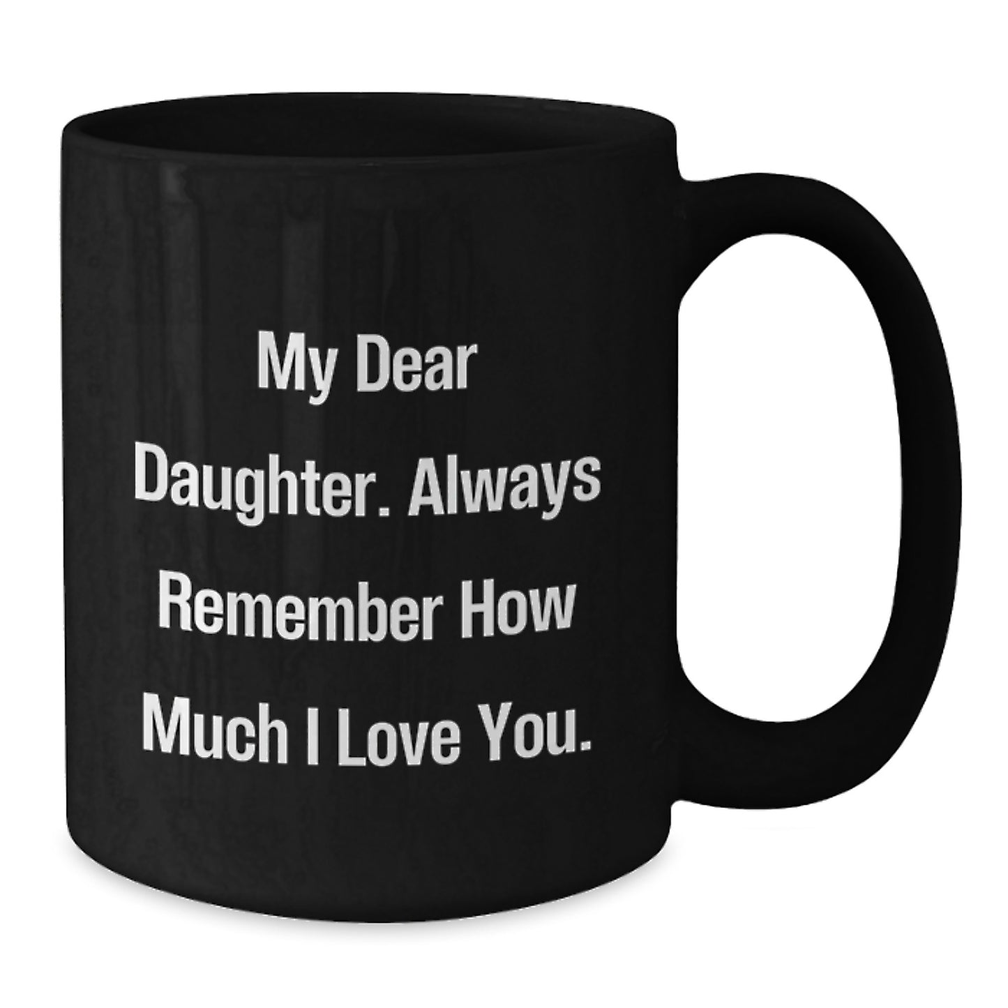 Daughter's Inspirational Graduation Gift from Mom - 'My Dear Daughter...' Black Coffee Mug - Additional