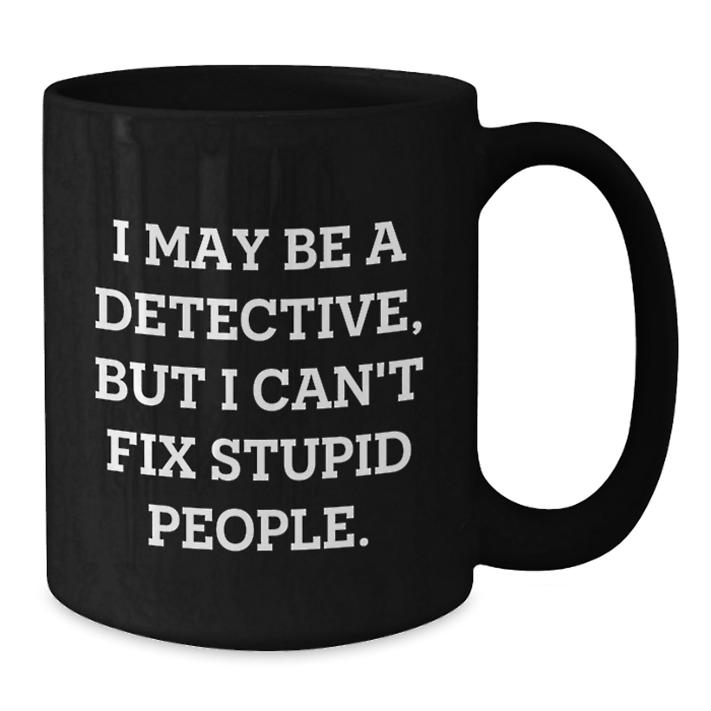 Detective Gifts, Funny Inspirational Quote Black Coffee Mug, Gifts from Men to Detective Graduation Unique Gifts, Perfect Black Coffee Mug for Detective Friends - Additional