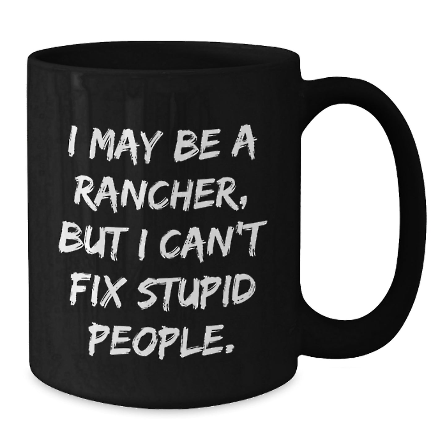 Rancher Humor Gifts from Men to Friends - Black Coffee Mug for Graduation Unique Gifts - Additional