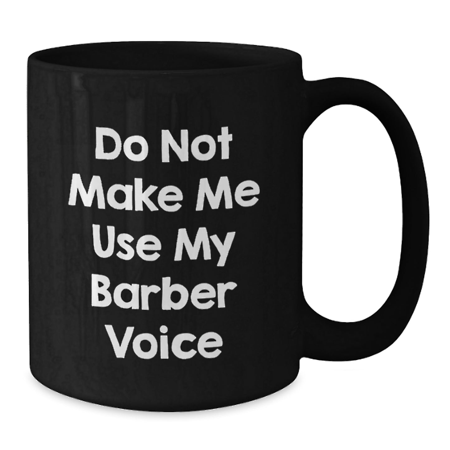 Funny Barber Gifts from Friends - Unique Black Coffee Mug, Don't Make Me Use My Barber Voice, Christmas Unique - Additional