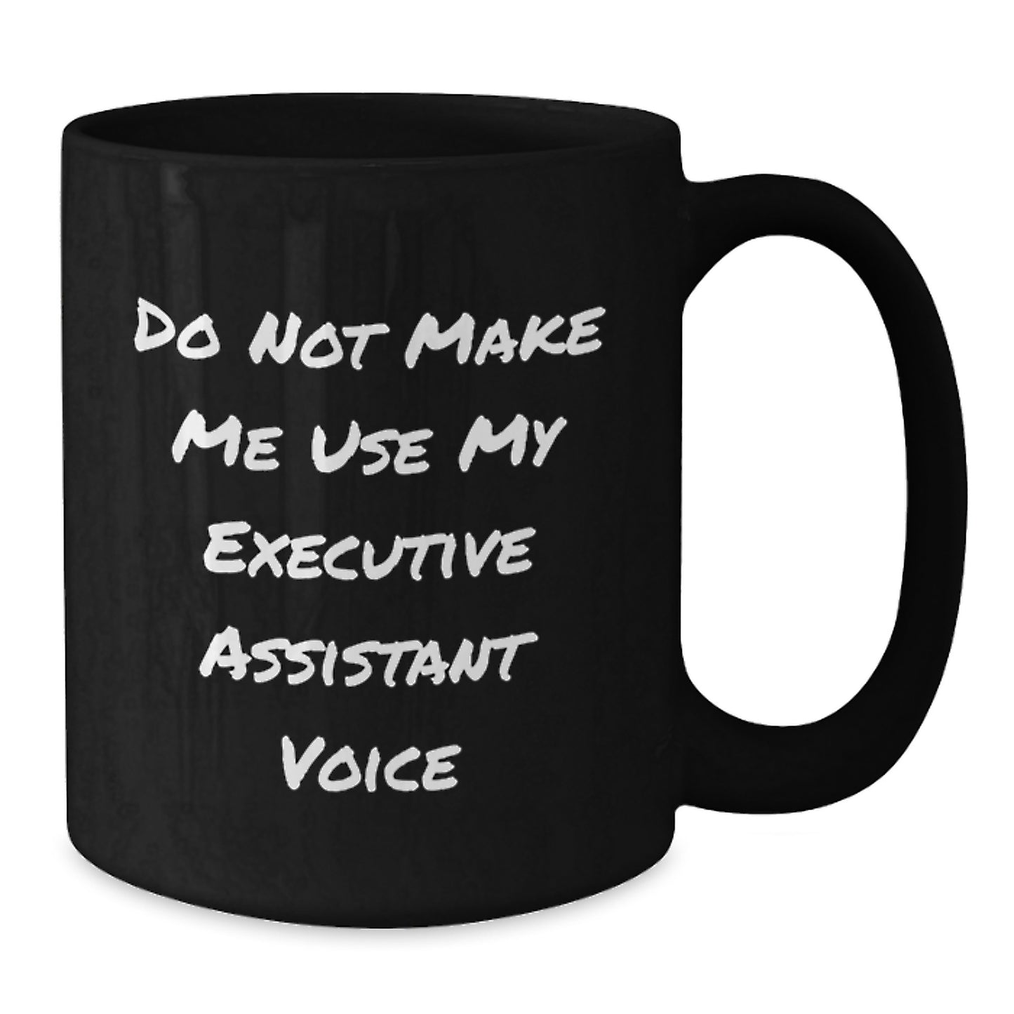 Funny Executive Assistant Gifts, 'Do Not Make Me Use My Executive Assistant Voice' Black Coffee Mug for Graduation, Gifts from Friends, Coworkers or Family - Additional