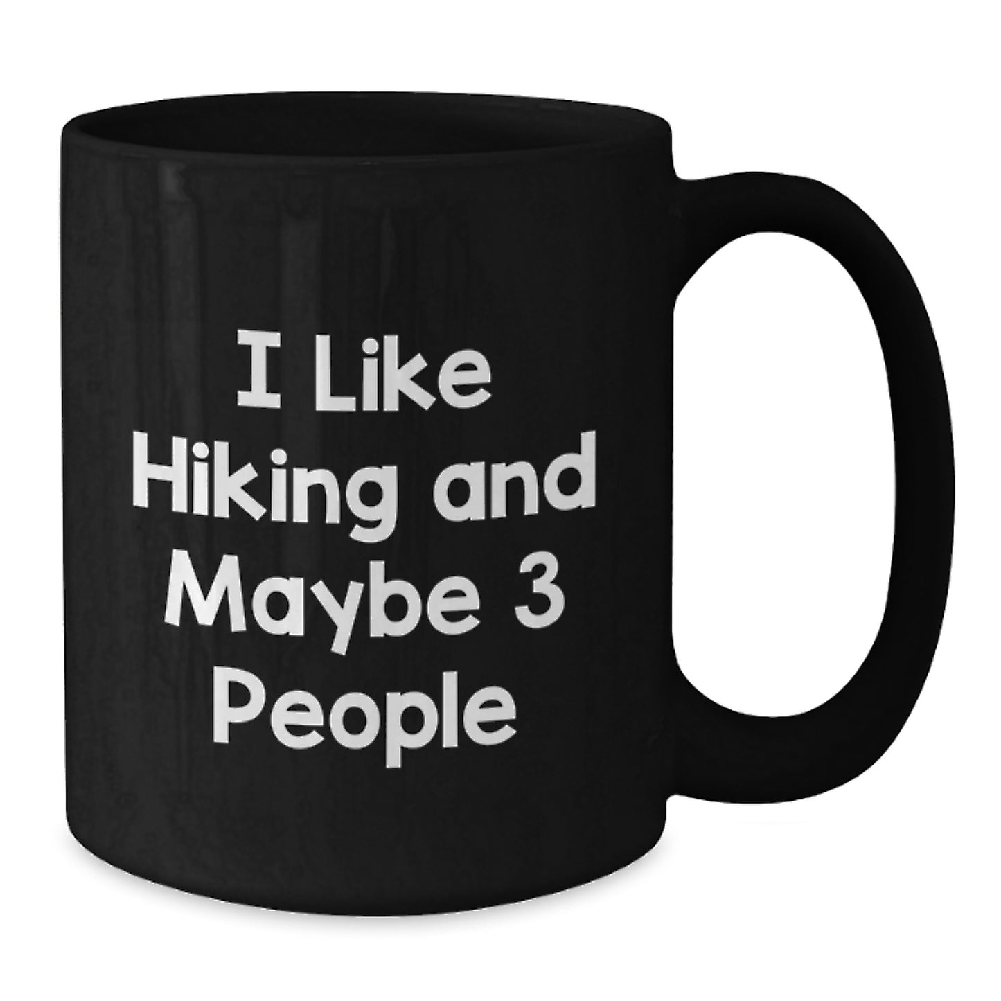 Funny Hiking Gifts for Friends, Black Coffee Mug for Birthday, I Like Hiking And Maybe 3 People - Additional