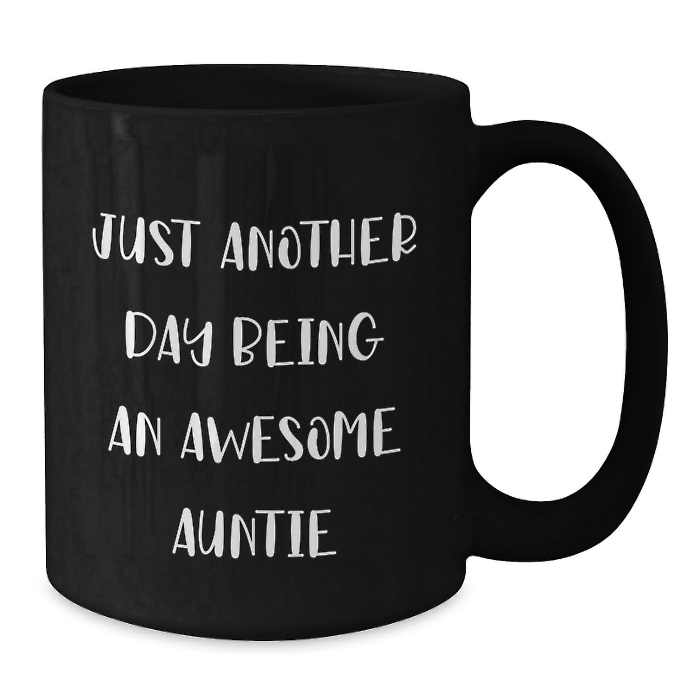 Funny Auntie Gifts from Family, Enthusiastic Auntie Mugs for Graduation, 'Just Another Day Being An Awesome Auntie' Quote, Black Coffee Mug, 11oz or 15oz, Microwave and Dishwasher Safe - Additional