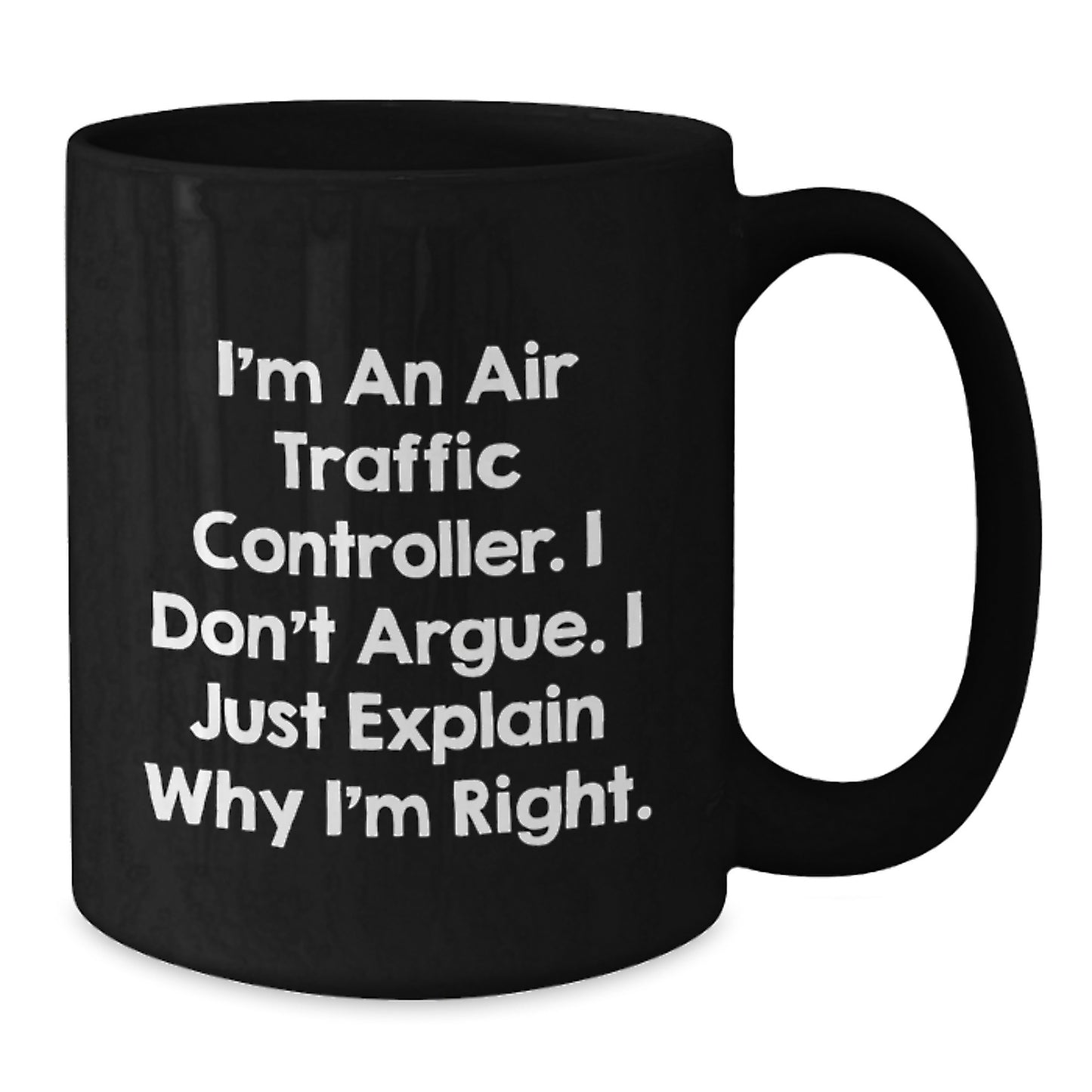 Air Traffic Controller Humor Gifts from Friends, Funny Unique Birthday Unique Gifts for Air Traffic Controller Men, I'm An Air Traffic Controller. I Don't Argue. I Just Explain Why I'm Right. - Additional