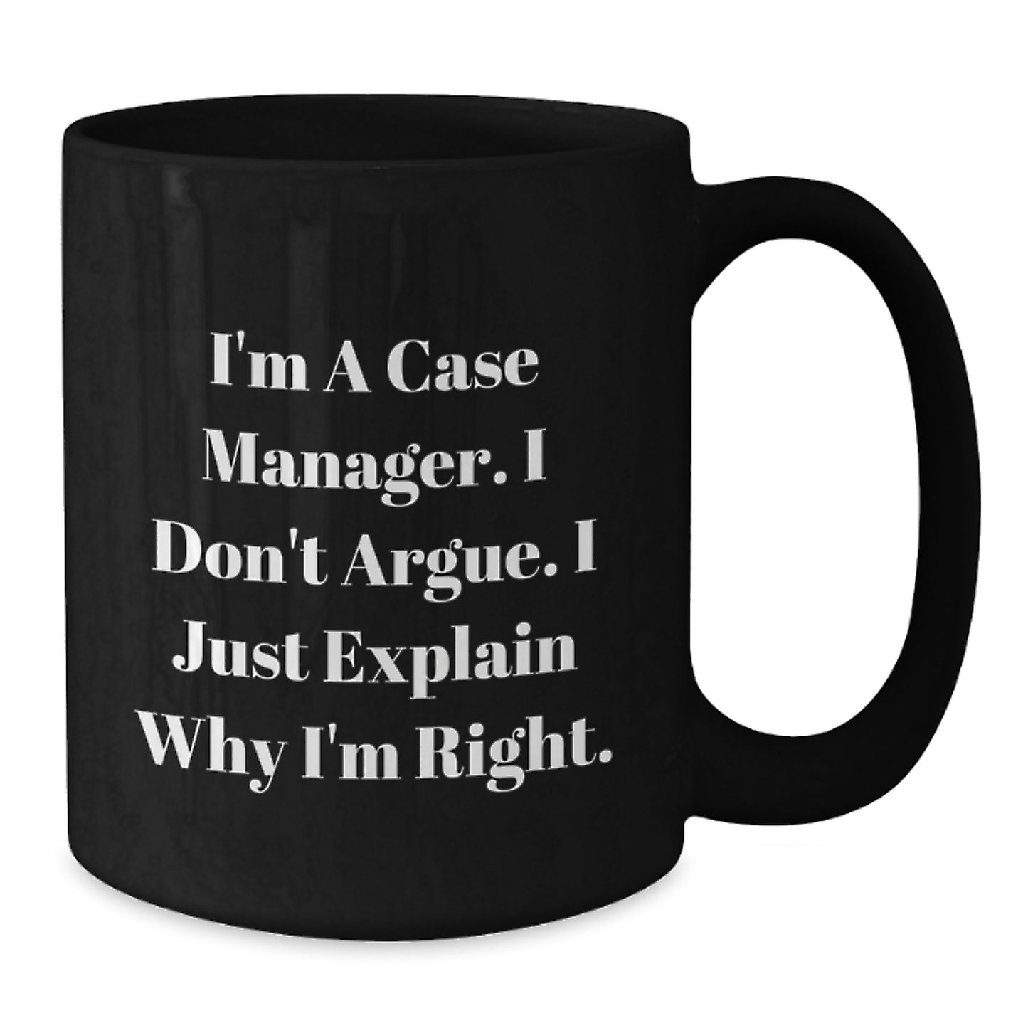 Funny Case Manager Gifts for Coworkers - Case Manager Humor Black Coffee Mug, I'm Right Meme Mug, Christmas Unique Gifts from Friends - Additional