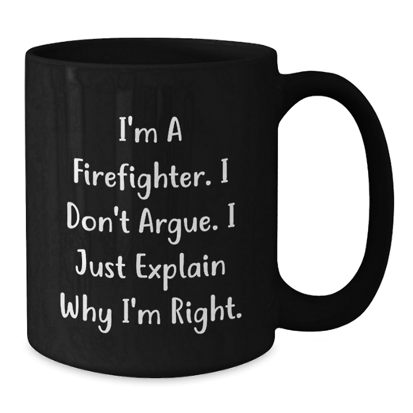 Funny Firefighter Gifts for Him, Unique Christmas Unique Gifts from Friends, Funny I'm A Firefighter I Don't Argue Mugs - Additional