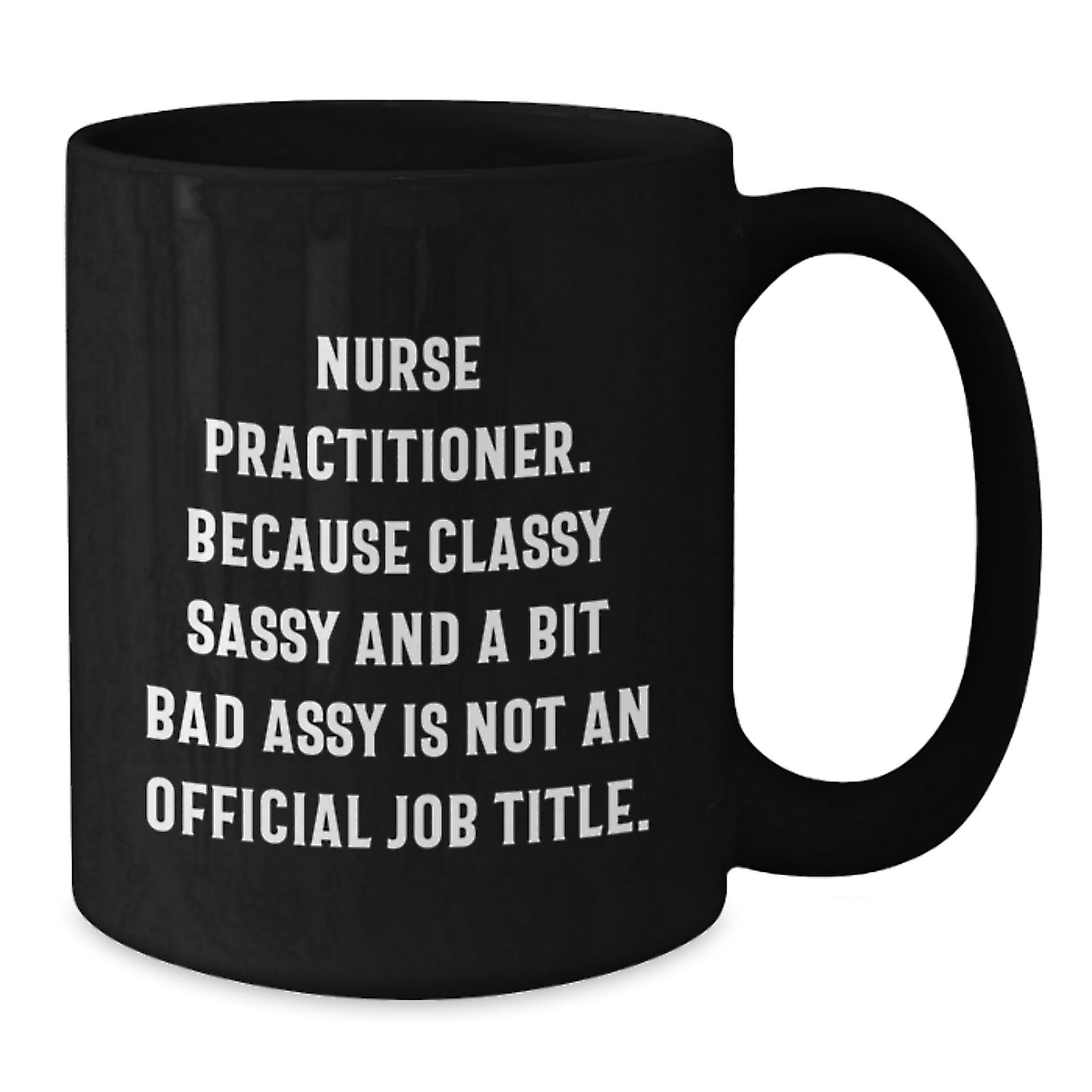 Funny Nurse Practitioner Gifts from Friends - Celebrate Birthday with Black Coffee Mug, Not Official Job Title - Additional