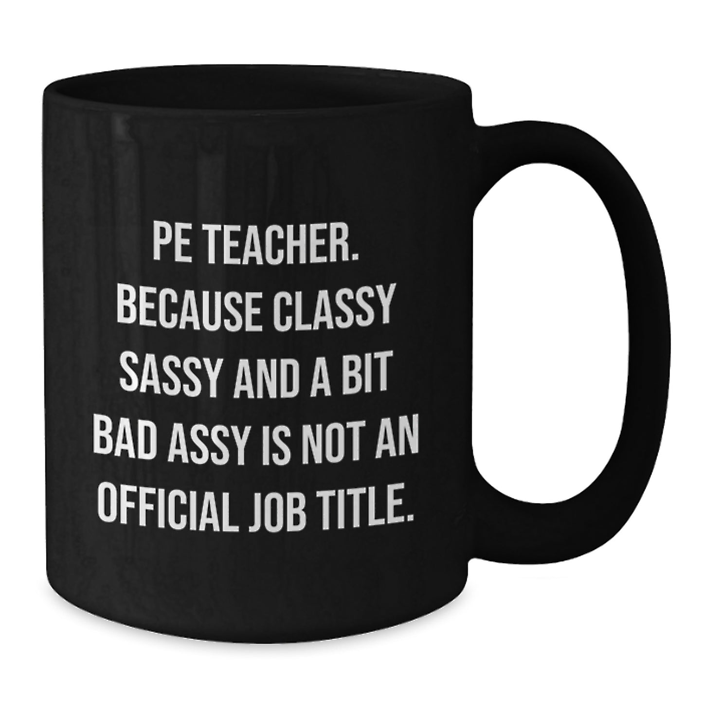 Funny PE Teacher Christmas Unique Gifts from Friends Black Coffee Mug - Sassy PE Teacher Humor - Additional