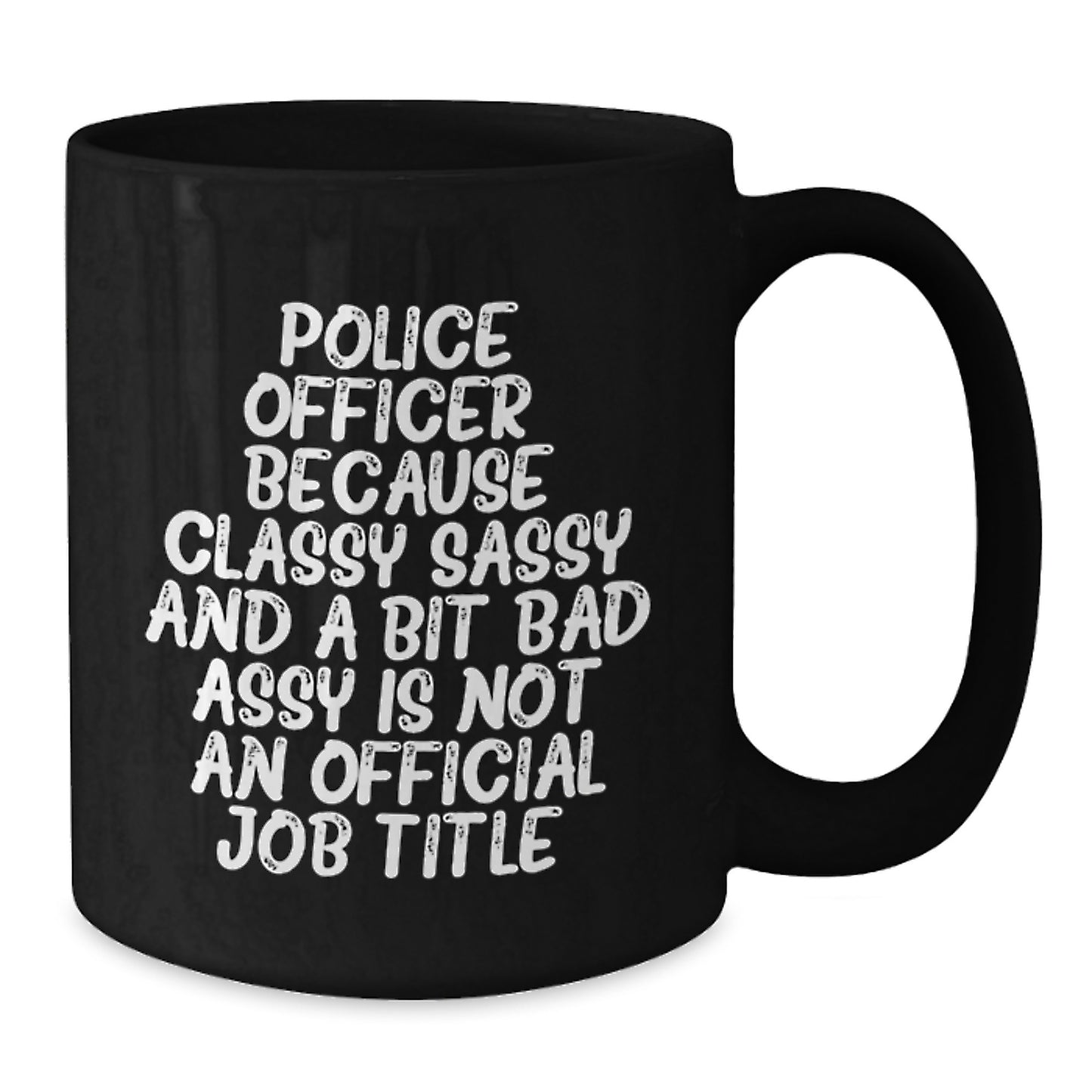 Funny Police Officer Humor Unique Christmas Unique Gifts from Men to Police Officer Friends and Coworkers - Black Coffee Mug - Additional