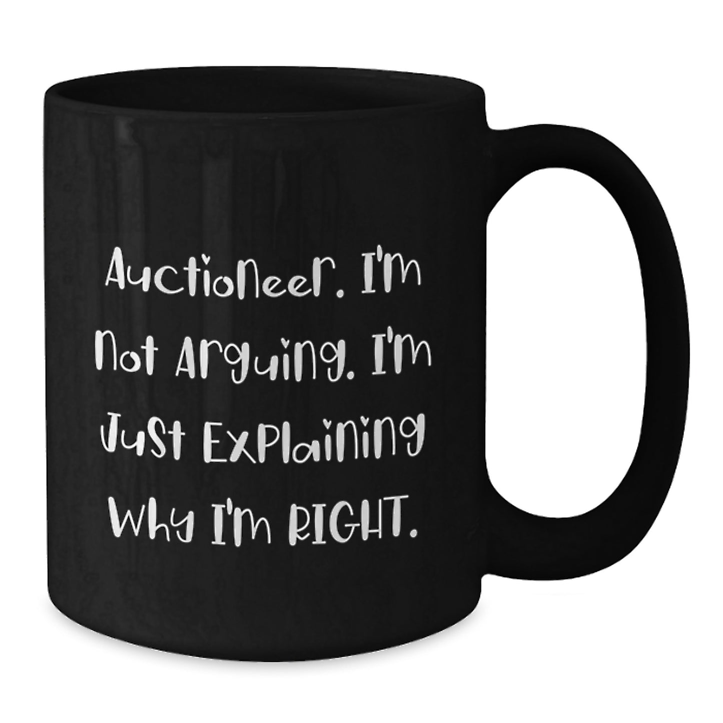 Funny Auctioneer Gifts from Friends, Unique Black Coffee Mugs for Christmas, 'I'm Not Arguing. I'm Just Explaining Why I'm Right.' - Additional