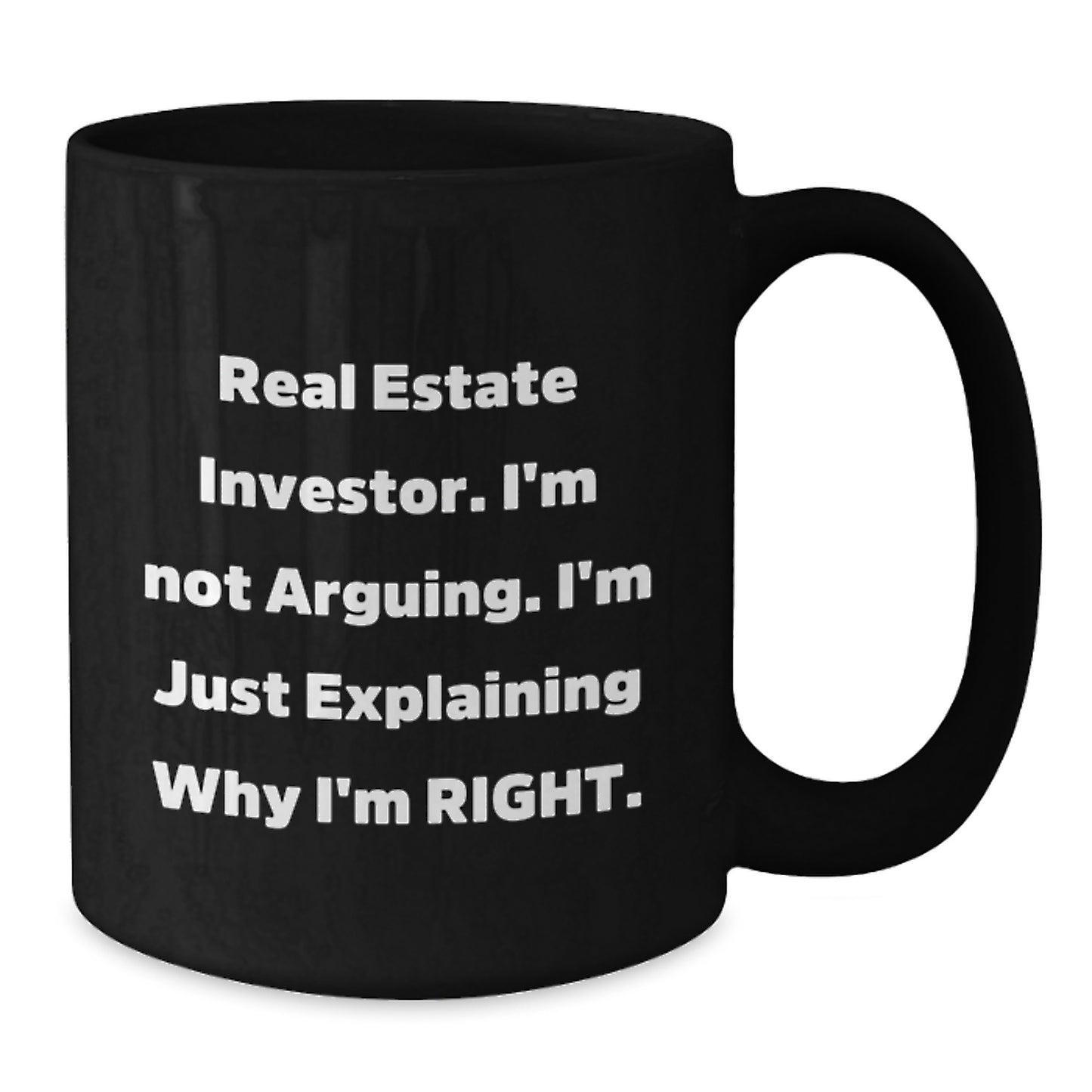 Funny Real Estate Investor Gifts, Unique Christmas Unique Gifts for Real Estate Investor Men - Black Coffee Mug, 'I'm Not Arguing. I'm Just Explaining Why I'm Right.' - Additional