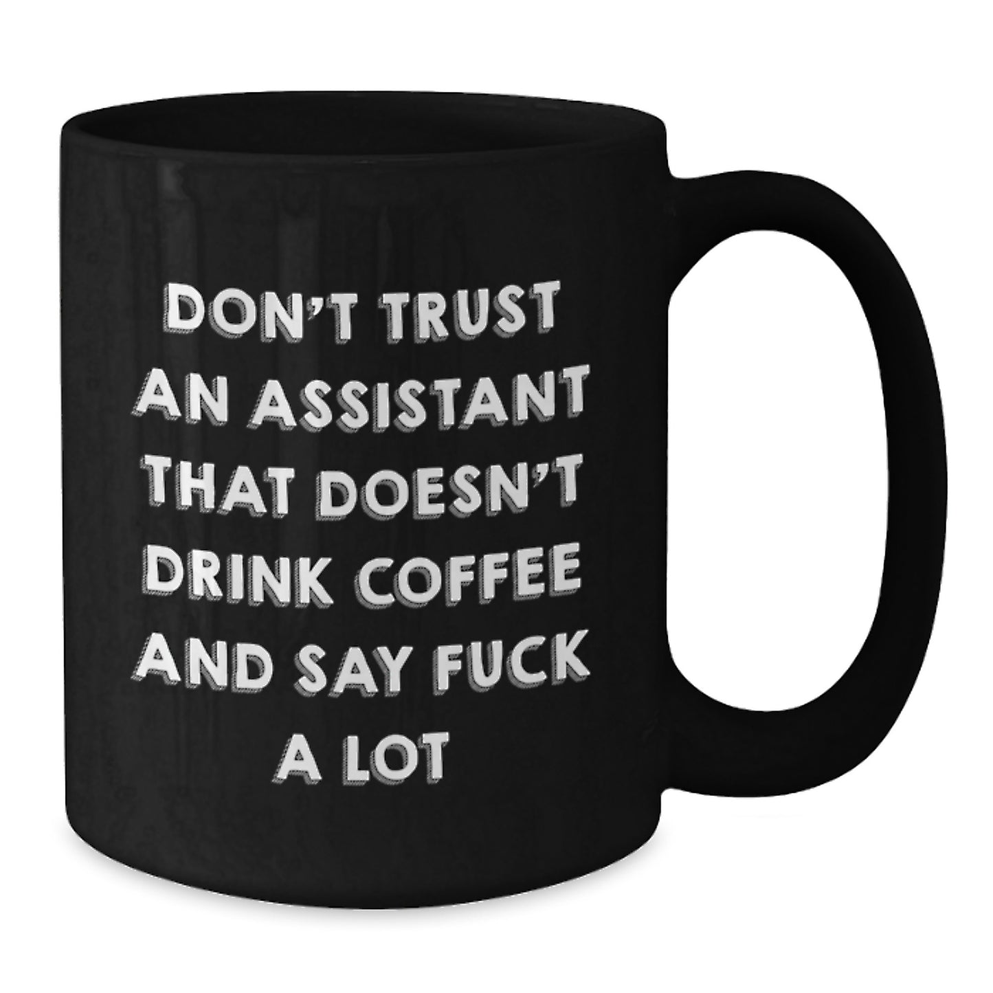 Funny Assistant Gifts from Men to Assistants - Don't Trust An Assistant That Doesn't Drink Coffee And Say 'F--k A Lot' Black Coffee Mug for Assistants Christmas Unique Gifts - Additional