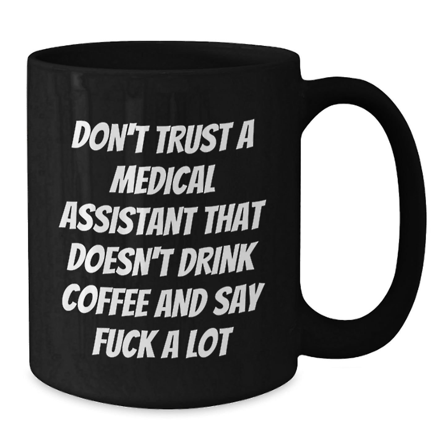 Funny Medical Assistant Gifts for Family, Unique Black Coffee Mug for Women, Christmas Unique Gifts from Friends, Don't Trust A Medical Assistant That Doesn't Drink Coffee And Say 'F--k A Lot' - Additional