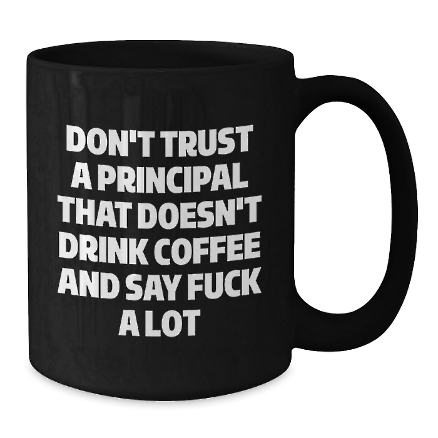 Funny Principal Gifts, Unique Black Coffee Mug for Principal, Don't Trust A Principal That Doesn't Drink Coffee And Say F--k A Lot Birthday Unique Gifts from Friends - Additional
