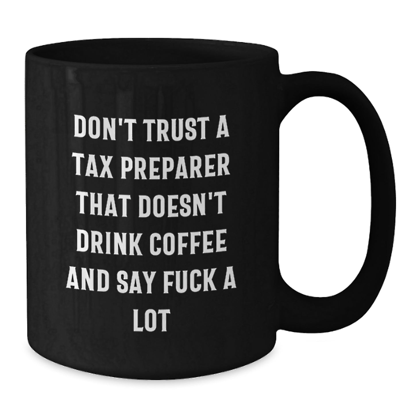 Funny Tax Preparer Gifts from Friends, Christmas Unique Mugs for Tax Preparer Men, Black Ceramic Coffee Mug with 'Don't Trust A Tax Preparer' - Additional
