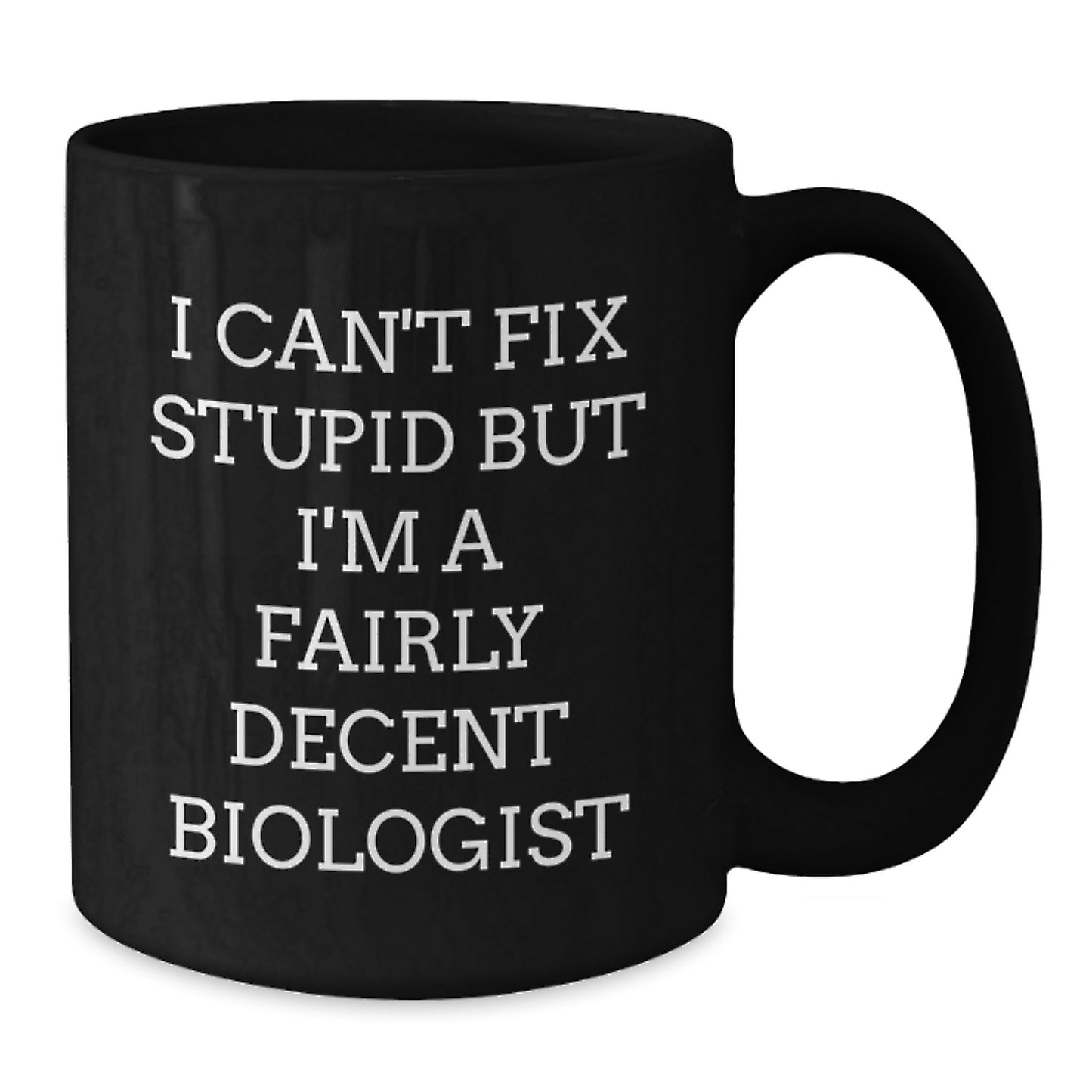 Funny Biologist Gifts for Him - I'm A Fairly Decent Biologist Black Coffee Mug, Perfect for Christmas Unique Presents from Men to Family - Additional