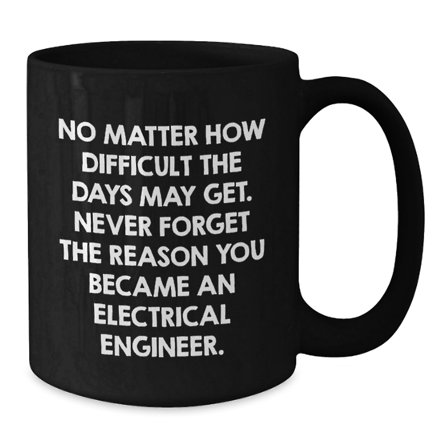 Inspirational Gifts for Electrical Engineer Friends and Family - Funny Electrical Engineer Coffee Mug - Additional