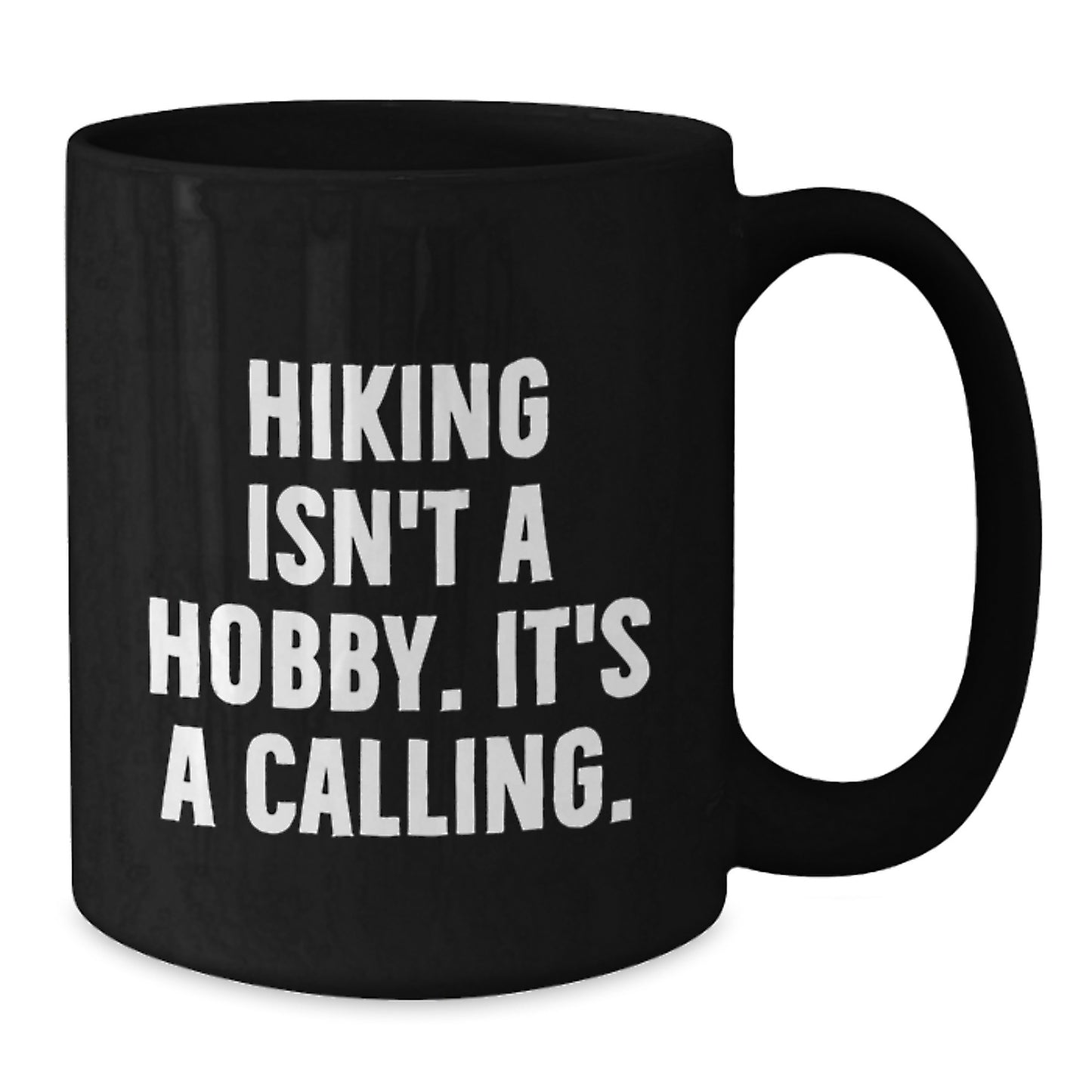 Funny Hiking Gifts for Him - Black Coffee Mug - 'Hiking Isn't A Hobby. It's A Calling.' - Birthday Unique Gifts from Friends to Hiking Enthusiast - Additional