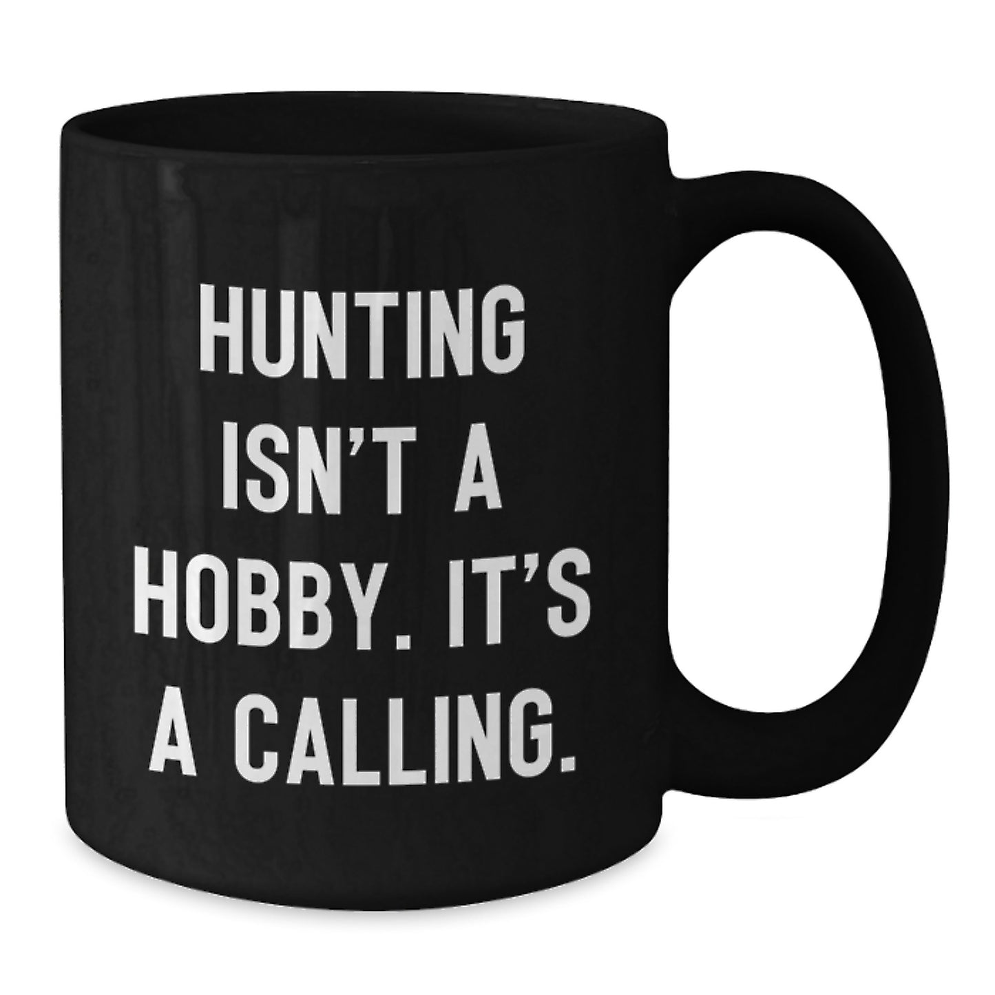 Funny Hunting Gifts for Women, Inspirational Black Coffee Mug, Hunting Isn't A Hobby. It's A Calling., Gifts from Mom on Mother's Day - Additional