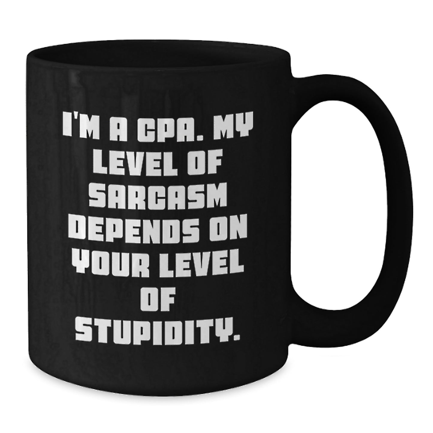 Funny CPA Gifts from Men for Birthday, I'm A Cpa. My Level Of Sarcasm Depends On Your Level Of Stupidity. Black Coffee Mug - Additional