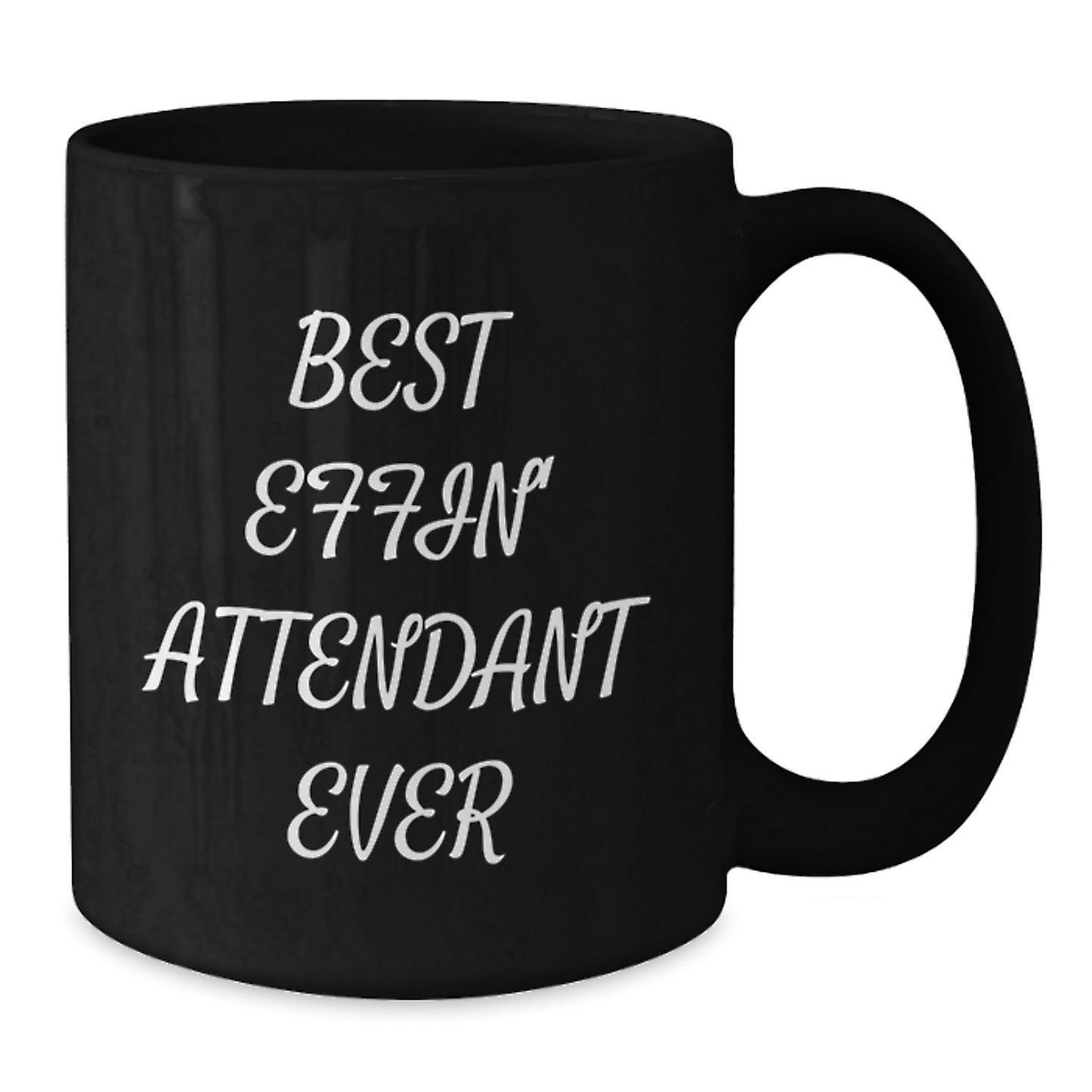 Funny Black Coffee Mug Gifts from Men for Best Effin' Attendant Ever - Mother's Day Unique Gifts for Attendant - Additional