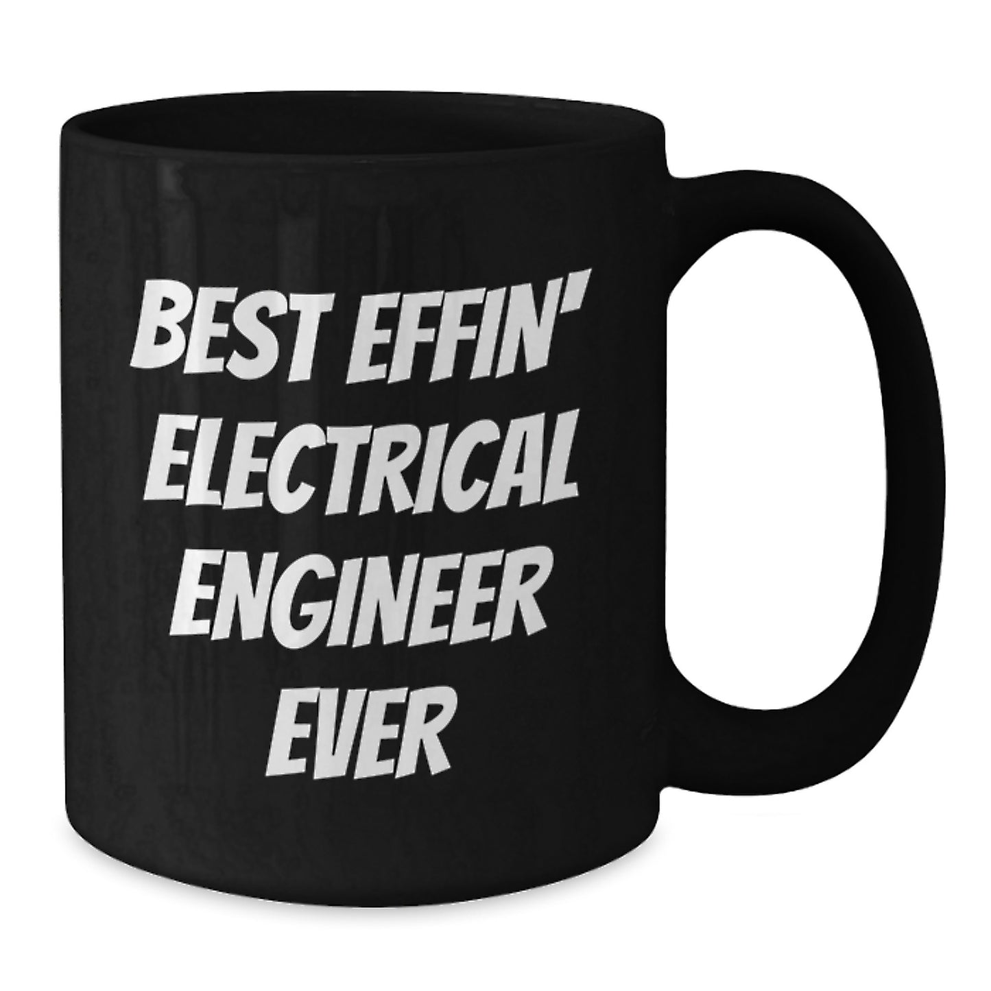 Funny Electrical Engineer Gifts for Men, Best Effin' Electrical Engineer Ever Black Coffee Mug, Valentine's Unique - Additional