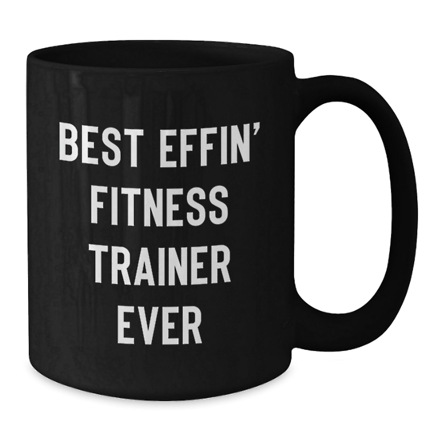 Funny Fitness Trainer Gift for Her, Best Effin' Fitness Trainer Ever Mug from Mom, 11oz or 15oz Black Coffee Mug - Additional