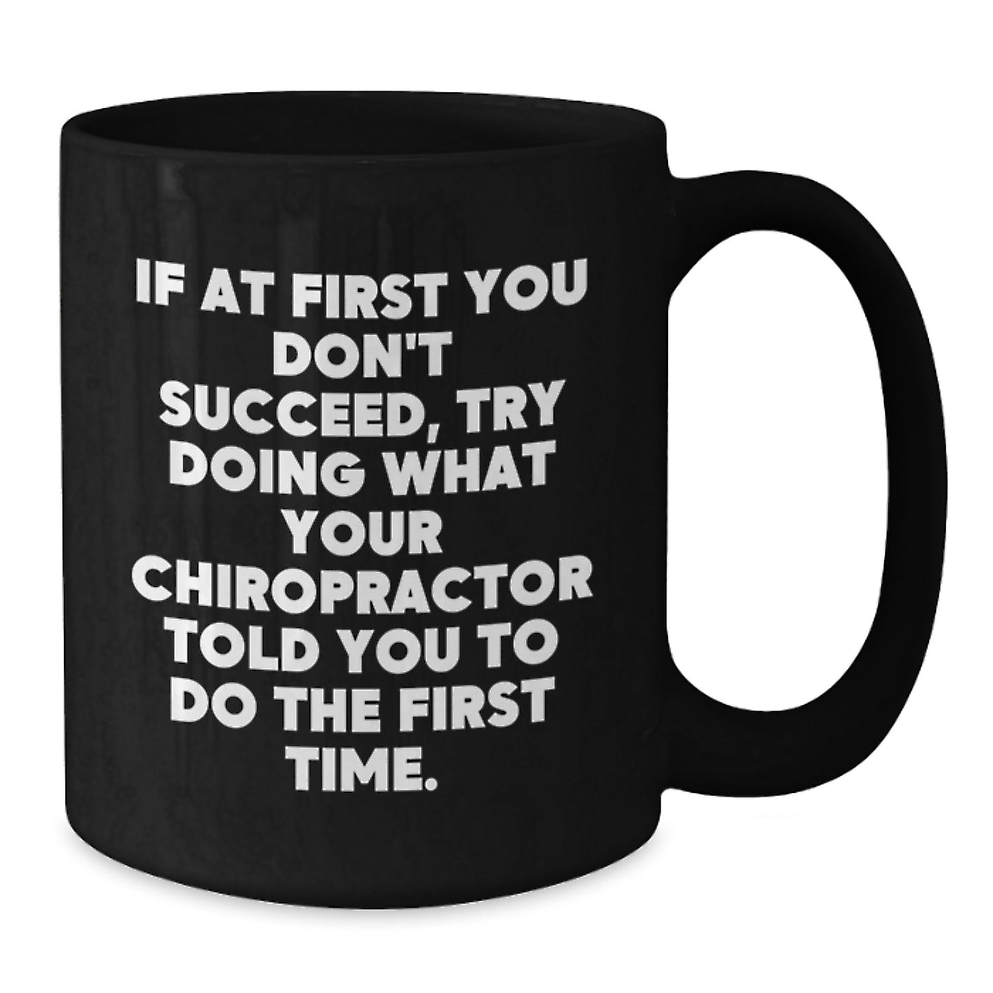 Chiropractor Gifts from Men to Women, Funny Valentine's Unique Black Coffee Mug for Chiropractors - If At First You Don't Succeed - Additional