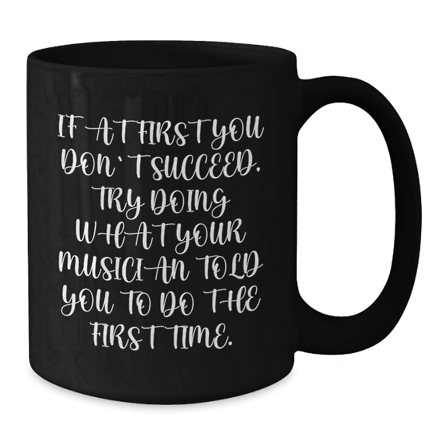 Funny Musician Gifts from Friends, Gifts for Musician Men Black Coffee Mug on Valentine's - 11oz or 15oz Ceramic Mug - Additional