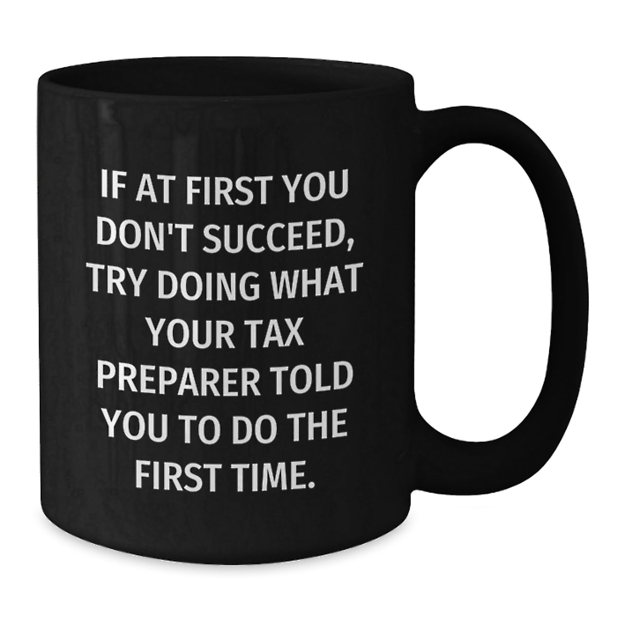 Tax Preparer Gift for Him - Humorous Coffee Mug Keepsake - Additional