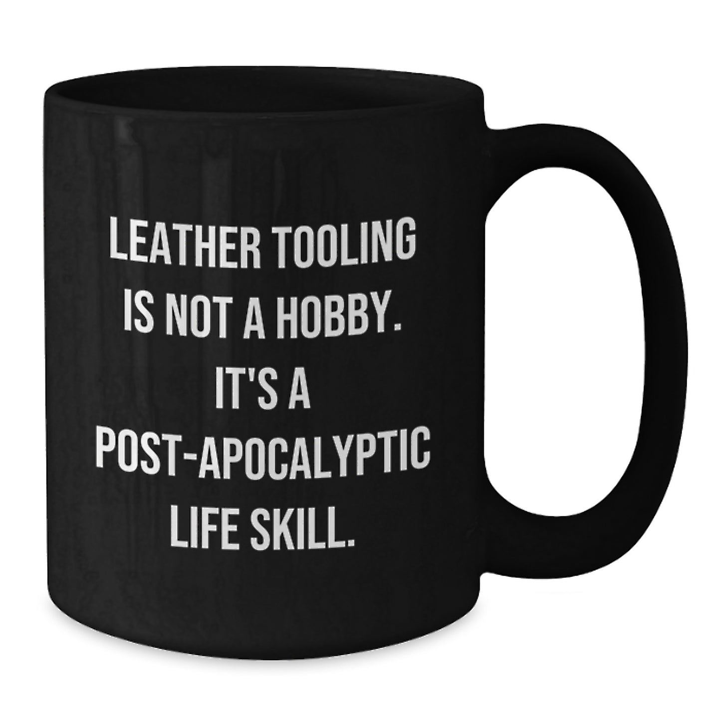 Leather Tooling Gifts for Men, Funny Coffee Mugs, Black Coffee Mug for Friends, 'Leather Tooling Is Not A Hobby. It's A Post-apocalyptic Life Skill.' Quote, Birthday Unique Gifts from Men to Friends - Additional