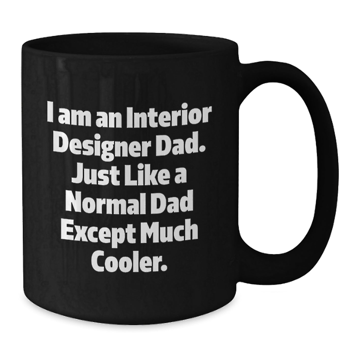 For Him Keepsake Birthday Gift I Am An Interior Designer Dad Mug Ceramic - Additional