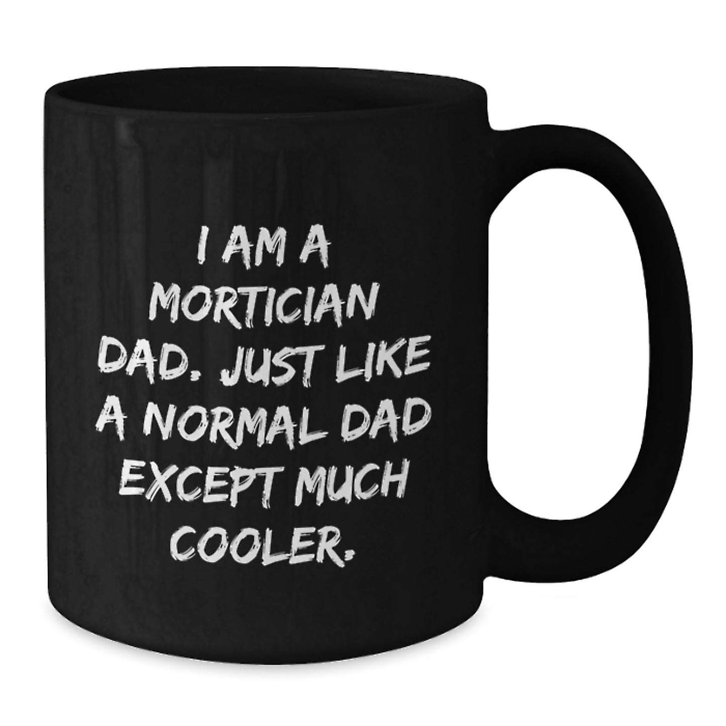 Funny Mortician Dad Gifts, Black Coffee Mug for Graduation Unique Gifts from Men, Women, Friends, Coworkers to Morticians, Dads, Men, Women - Additional