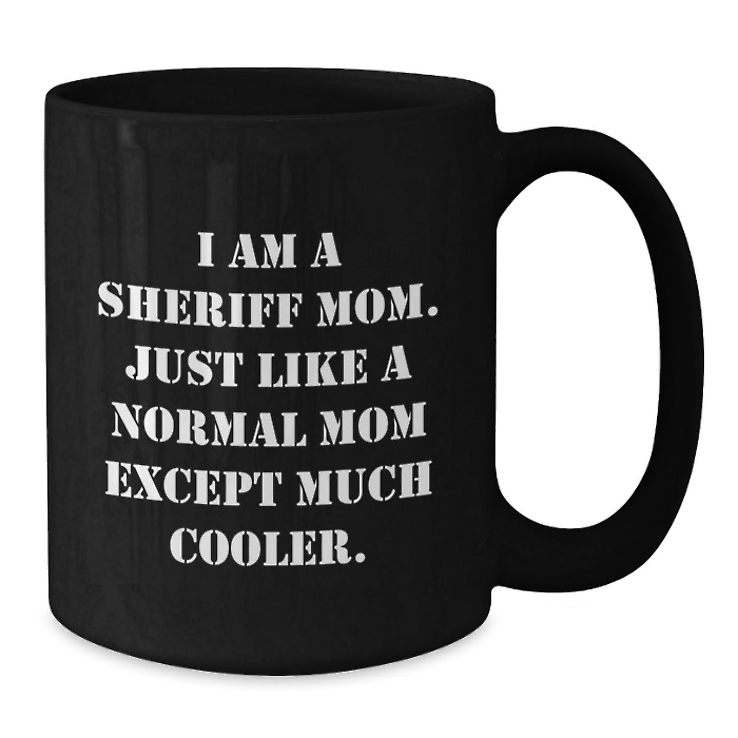 Fun and Unique Gifts from Friends for Sheriff Mom Graduation Unique Gifts - Funny Black Coffee Mug - Additional