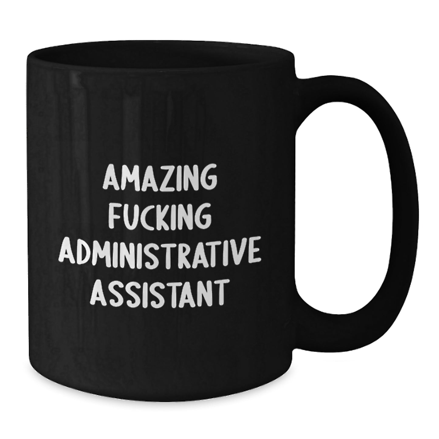 Funny Administrative Assistant Gifts from Men for Valentine's Unique Black Coffee Mugs with Amazing F--king Administrative Assistant Quote, 11oz or 15oz - Additional