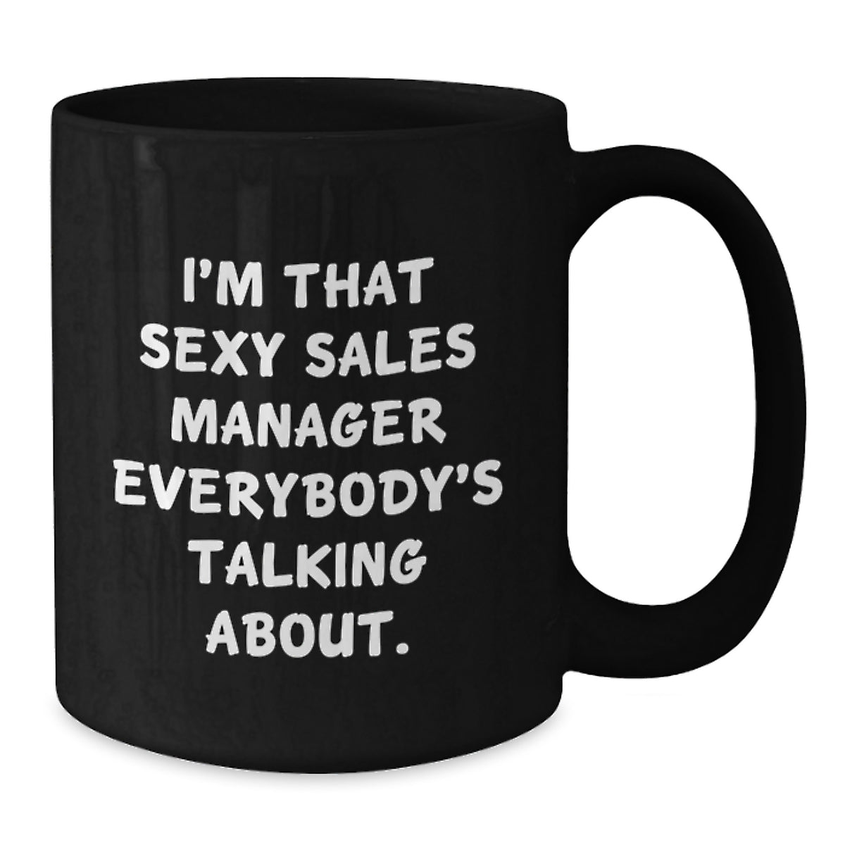 Sales Manager Gift for Him - Bold Keepsake Coffee Mug - I'm That Sexy - Additional