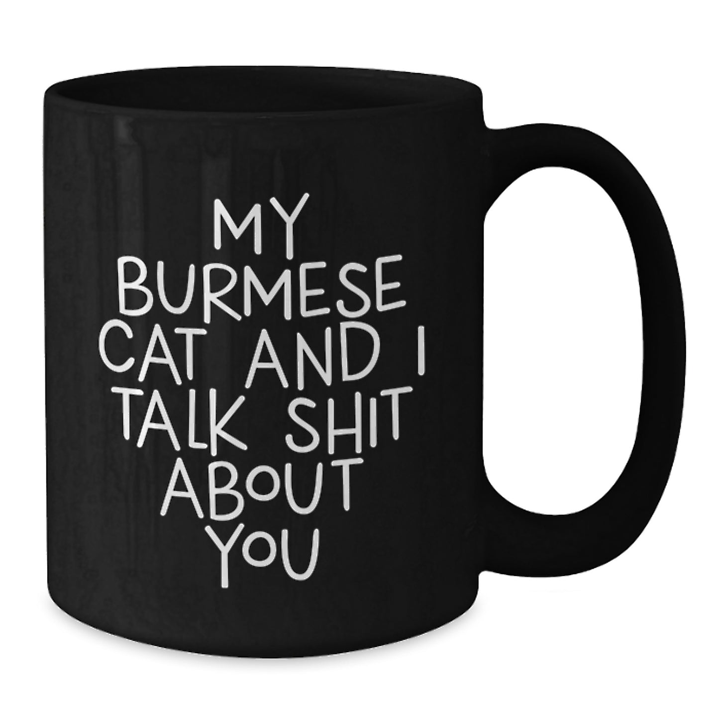 Burmese Cat Funny Quote Gifts for Friends Graduation Unique Black Coffee Mug - Additional