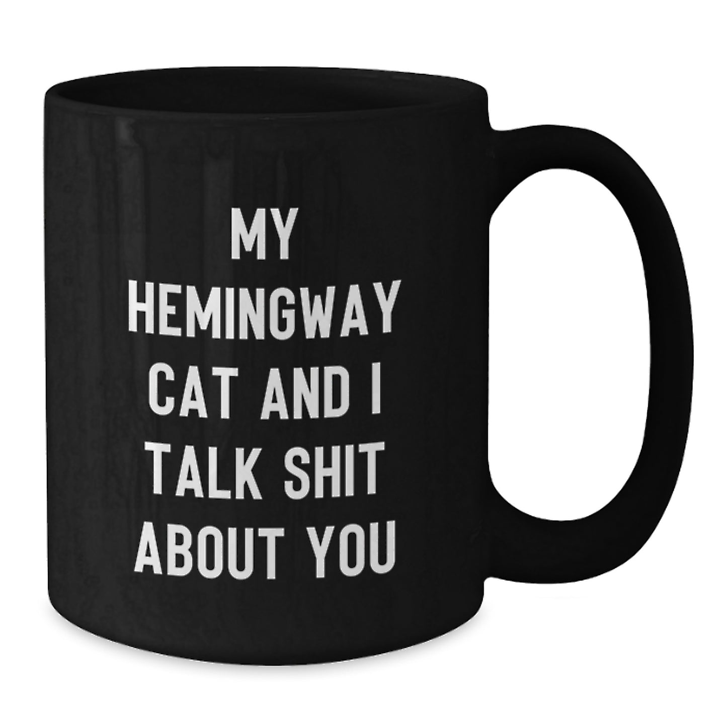 Hemingway Cat Funny Quote Gifts for Men Women Friends Coworkers Family - Black Coffee Mug, 11oz or 15oz, Microwave and Dishwasher Safe - Gifts from Men Women Friends Coworkers Family - Additional